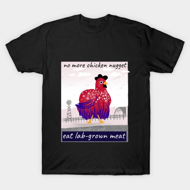 no more chicken nuggets, eat lab-grown meat T-Shirt by Zipora